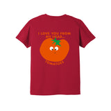 "I LOVE YOU FROM MY HEAD TOMATOES" YOUTH PUN TEE